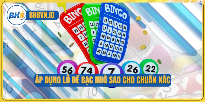 Áp dụng lô đề bạc nhớ sao cho chuẩn xác