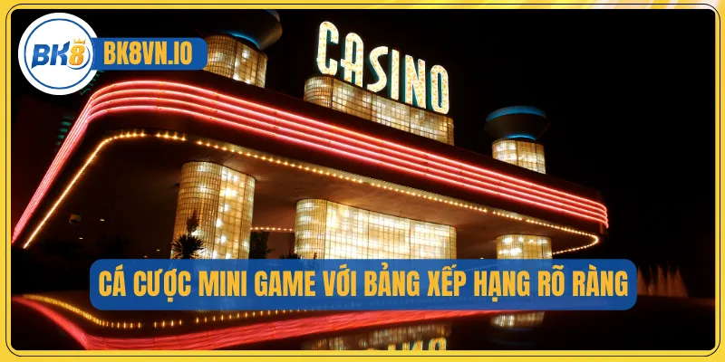Cá cược mini game với bảng xếp hạng rõ ràng