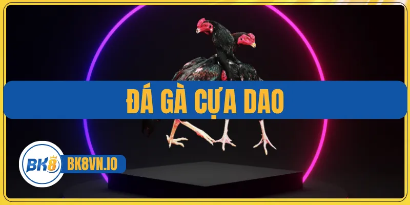 Đá Gà Cựa Dao
