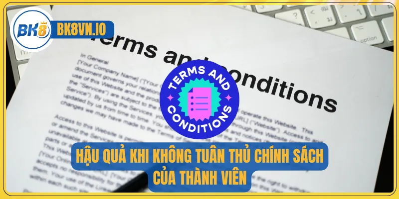 Hậu quả khi không tuân thủ chính sách của thành viên