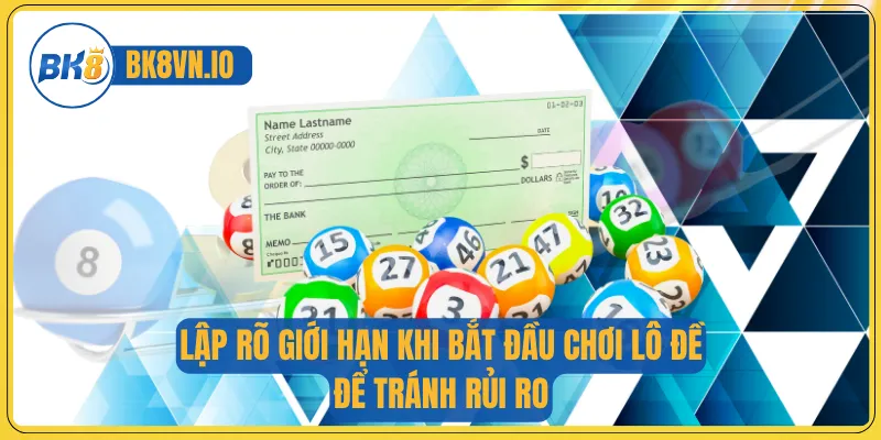 Lập rõ giới hạn khi bắt đầu chơi lô đề để tránh rủi ro