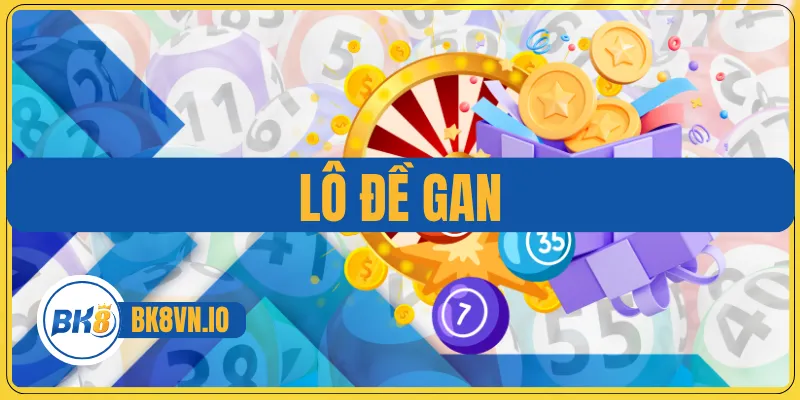 Lô Đề Gan – Bí Quyết Chinh Phục Con Số “Ngủ Quên” Dễ Trúng Lớn 1 Lô Đề Gan