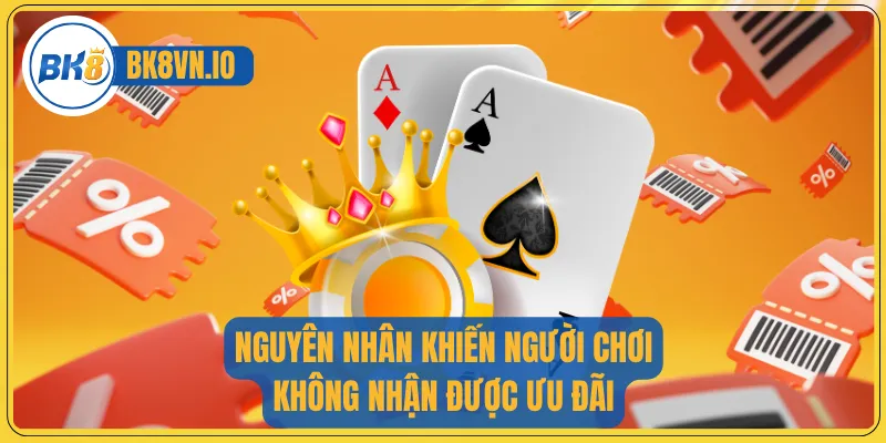 Nguyên nhân khiến người chơi không nhận được ưu đãi