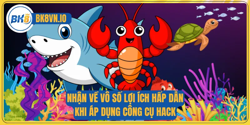 Nhận về vô số lợi ích hấp dẫn khi áp dụng công cụ hack 