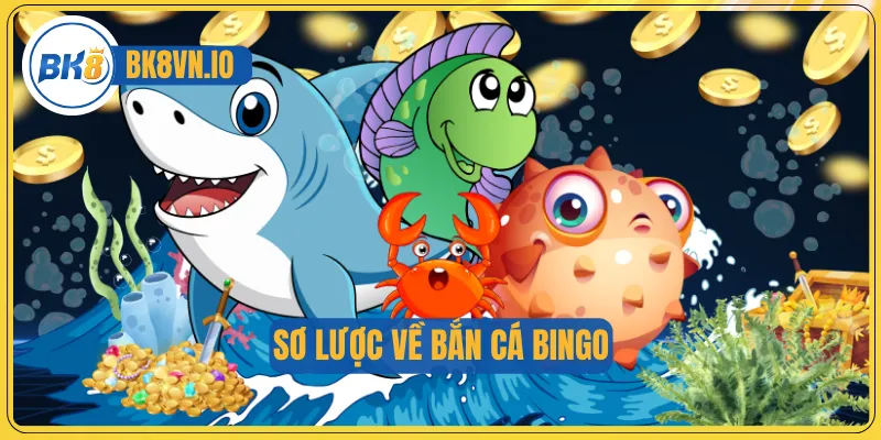 Sơ lược về Bắn cá Bingo